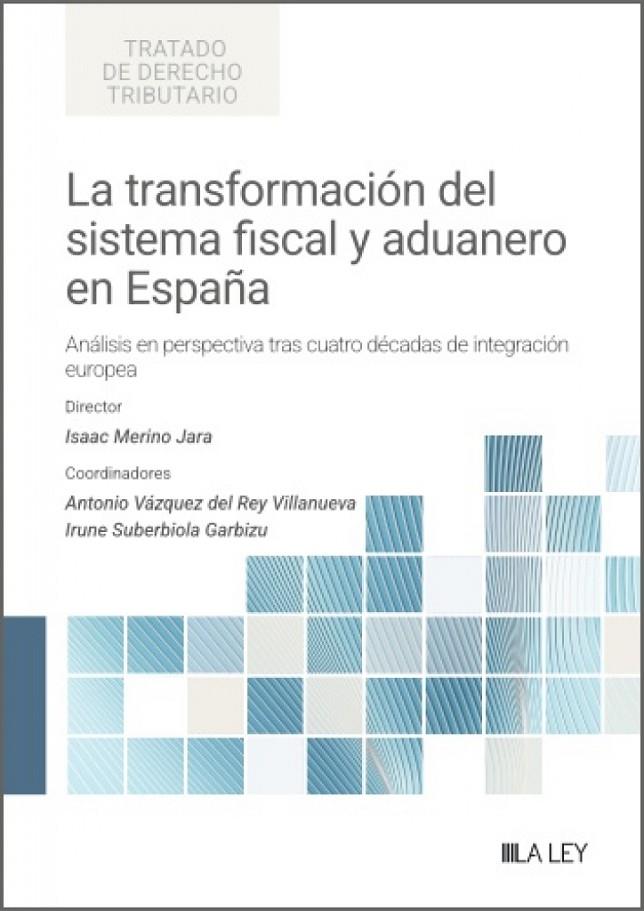 TRANSFORMACIÓN DEL SISTEMA FISCAL Y ADUANERO EN ESPAÑA, LA | 9791388078521