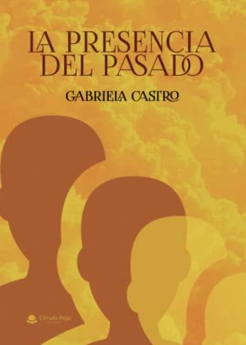 PRESENCIA DEL PASADO, LA | 9788411459686 | CASTRO, GABRIELA