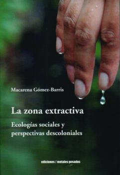 ZONA EXTRACTIVA, LA | 9789566048541 | GÓMEZ-BARRIS, MACARENA
