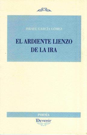 ARDIENTE LIENZO DE LA IRA | 9788492877072 | GARCÍA GÓMEZ, ISRAEL