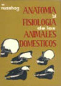 ANATOMÍA Y FISIOLOGÍA DE LOS ANIMALES DOMÉSTICOS | 9788420000909 | NUSSHAG, W.