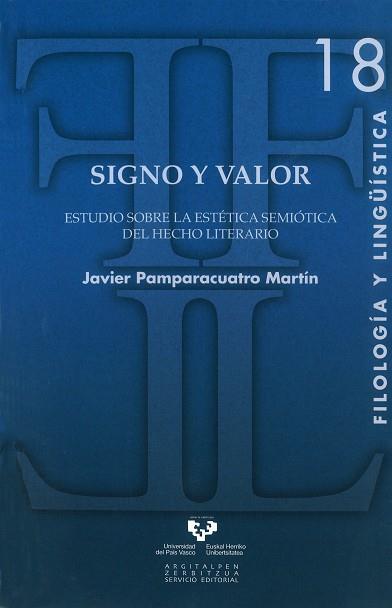 SIGNO Y VALOR. ESTUDIO SOBRE LA ESTÉTICA SEMIÓTICA DEL HECHO LITERARIO | 9788498606027 | PAMPARACUATRO MARTÍN, JAVIER