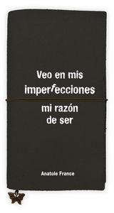 LIBRETA GRANDE VEO EN MIS IMPERFECCIONES MI RAZON DE SER | 9788868212964 | FRANCE, ANATOLE