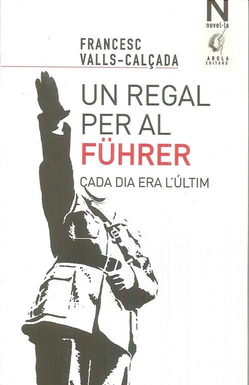 REGAL PER AL FÜHRER, UN | 9788494685477 | VALLS-CALÇADA, FRANCESC