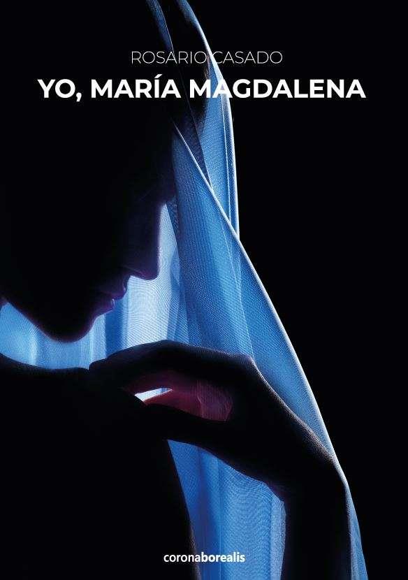 YO, MARÍA MAGDALENA | 9788412592047 | CASADO, ROSARIO