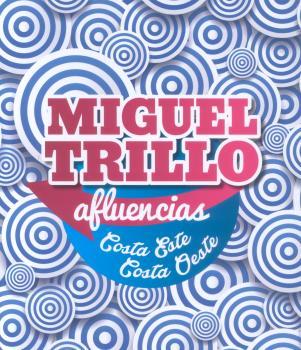 MIGUEL TRILLO : AFLUENCIAS, COSTA ESTE, COSTA OESTE | 9788481816303 | TRILLO, MIGUEL