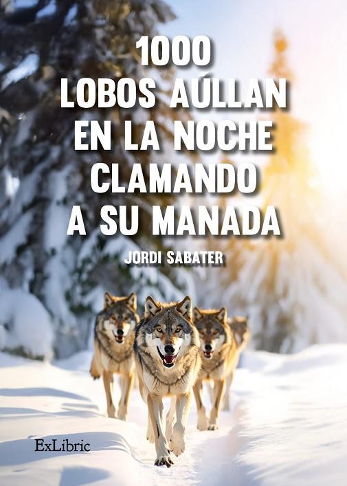 1000 LOBOS AULLAN EN LA NOCHE CLAMANDO A SU MANADA | 9791387944797 | SABATER, JORDI