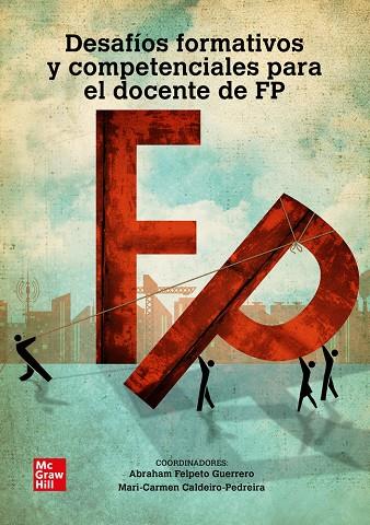 DESAFIOS FORMATIVOS Y COMPETENCIALES PARA EL DOCENTE DE FP | 9788448645243 | FELPETO GUERRERO, ABRAHAM / CALDEIRO, MARI-CARMEN