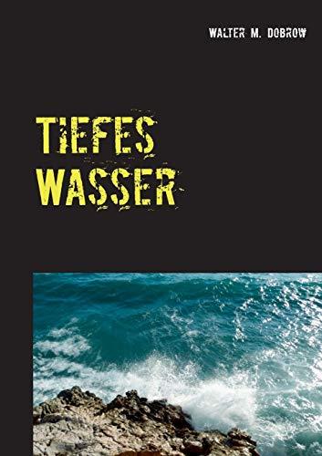 TIEFES WASSER | 9783750424708 | DOBROW, WALTER M.