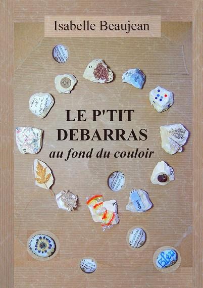 LE P'TIT DÉBARRAS AU FOND DU COULOIR | 9782322223800 | BEAUJEAN, ISABELLE