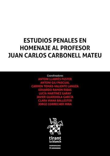 ESTUDIOS PENALES EN HOMENAJE AL PROFESOR JUAN CARLOS CARBONELL MATEU | 9788410959446 | LLABRES FUSTER, ANTONI / GILI PASCUAL, ANTON