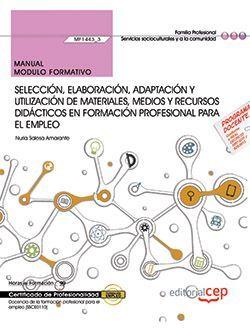 MANUAL. SELECCIÓN, ELABORACIÓN, ADAPTACIÓN Y UTILIZACIÓN DE MATERIALES, MEDIOS Y RECURSOS DIDÁCTICOS EN FORMACIÓN PROFESIONAL PARA EL EMPLEO (MF1443_3 | 9788468186948 | NURIA SALESA AMARANTE