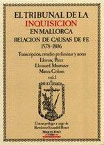 TRIBUNAL DE LA
INQUISICIÓN EN MALLORCA, LA. RELACIÓN DE CAUSAS DE FE (1578-1806). VOL. I | 9788486366223 | PEREZ, LLORENÇ / MUNTANER, LLEONARD / COLOM, MATEU
