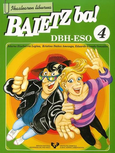 BAIETZ BA! 4. IKASLEAREN LIBURUA | 9788483731666 | ETXEBARRIA LEGINA, EDURNE / IBÁÑEZ AMEZAGA, KRISTINA / IRIONDO GONZÁLEZ, EDUARDO