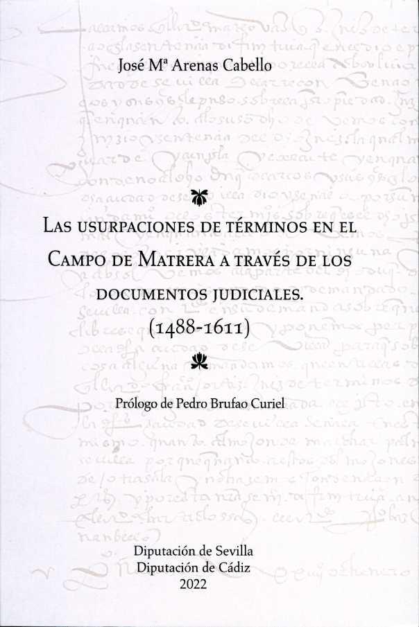 USURPACIONES DE TÉRMINOS EN EL CAMPO DE MATRERA A TRAVÉS DE LOS DOCUMENTOS JUDICIALES (1488-1611), LAS | 9788477984948 | ARENAS CABELLO, JOSÉ MARÍA