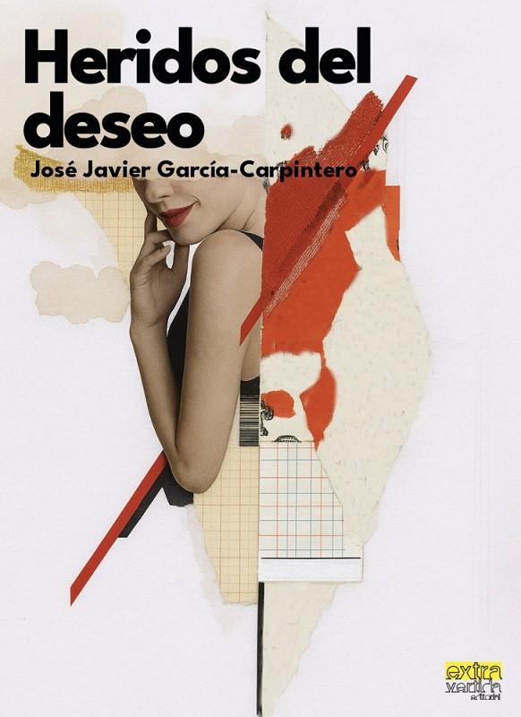 HERIDOS DEL DESEO | 9791399001334 | GARCIA CARPINTERO, JOSE JAVIER