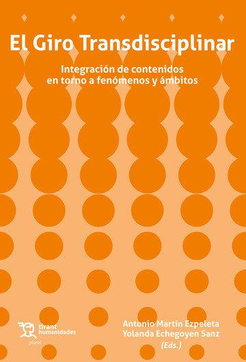 GIRO TRANSDISCIPLINAR, EL. INTEGRACIÓN DE CONTENIDOS EN TORNO A FENÓMENOS Y ÁMBITOS | 9788419376701 | MARTÍN EZPELETA, ANTONIO / ECHEGOYEN SANZ, YOLANDA