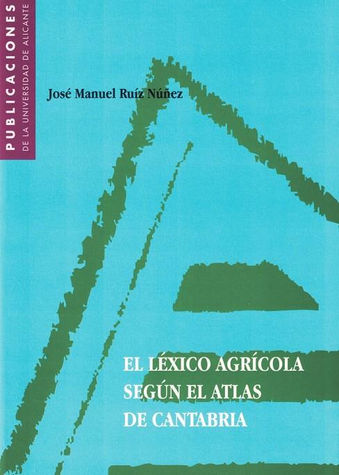 LÉXICO AGRÍCOLA SEGÚN EL ATLAS DE CANTABRIA, EL | 9788479083694 | RUIZ NÚÑEZ, JOSÉ MANUEL