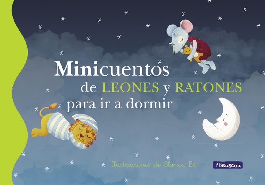 MINICUENTOS DE LEONES Y RATONES PARA IR A DORMIR | 9788448833626 | BK, BLANCA