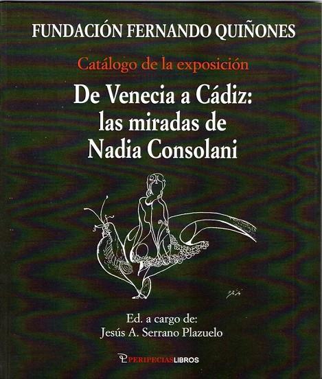 DE VENECIA A CADIZ : LAS MIRADAS DE NADIA CONSOLANI | 9788412055139 | SERRANO PLAZUELO, JESUS A.