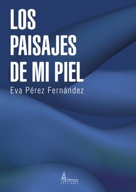 PAISAJES DE MI PIEL, LOS | 9788412449112 | PÉREZ FERNÁNDEZ, EVA