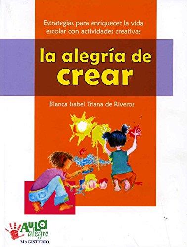 ALEGRÍA DE CREAR, LA | 9789582004712 | TRIANA DE RIVEROS, BLANCA ISABEL