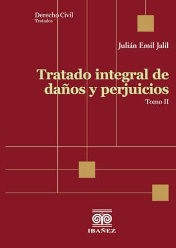 TRATADO INTEGRAL DE DAÑOS Y PERJUICIOS. TOMO 2 | 9789587919691 | EMIL JALIL, JULIÁN