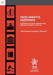 MEDICAMENTOS HUÉRFANOS. ALTERNATIVAS DE REGULACIÓN PARA UNA PRESTACIÓN EFICIENTE Y EFECTIVA | 9788491693130 | PUMAREJO VILLARREAL, JOSÉ EDUARDO