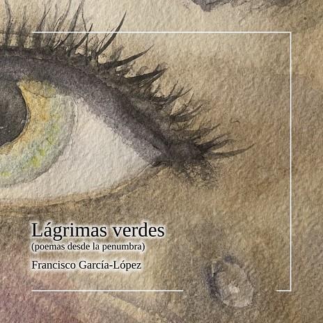 LAGRIMAS VERDES | 9791399154221 | GARCIA LOPEZ, FRANCISCO