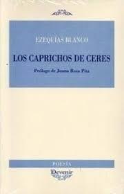 CAPRICHOS DE CERES, LOS | 9788496313521 | BLANCO, EZEQUÍAS