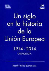 SIGLO EN LA HISTORIA DE LA UNIÓN EUROPEA 1914-2014 CRONOLOGÍA, UN | 9788416062775 | PÉREZ BUSTAMANTE, ROGELIO