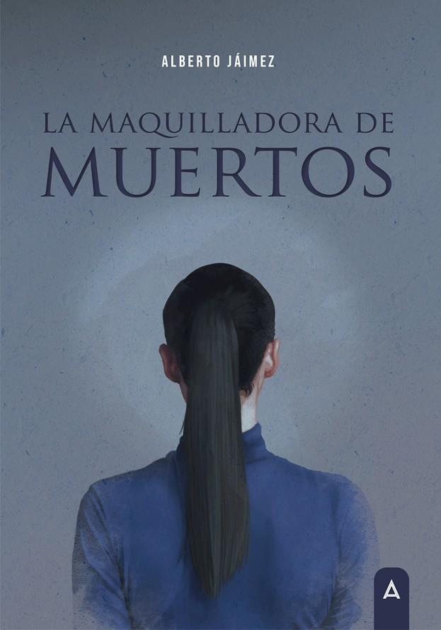 MAQUILLADORA DE MUERTOS, LA | 9788419285591 | JAIMEZ ORTEGA, ALBERTO DAVID