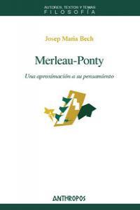 MERLEAU-PONTY UNA APROXIMACION A SU PENSAMIENTO | 9788476587249 | BECH, JOSEP MARIA