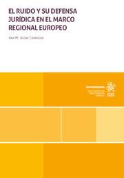 RUIDO Y SU DEFENSA JURÍDICA EN EL MARCO REGIONAL EUROPEO, EL | 9788411478076 | ALDAZ CASANOVA, ANA MARÍA