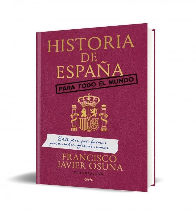 HISTORIA DE ESPAÑA PARA TODO EL MUNDO | 9791387972196 | OSUNA MOLINA (HISTORY JOTA), FRANCISCO JAVIER