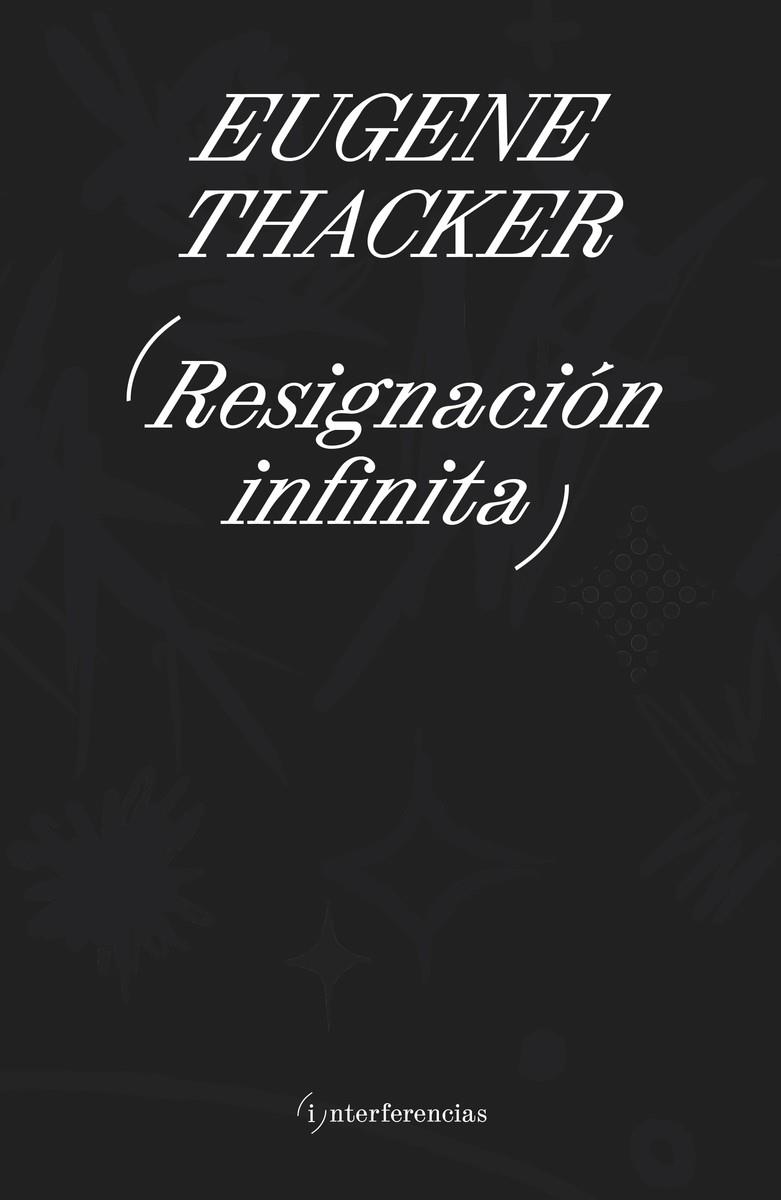 RESIGNACIÓN INFINITA | 9786316615237 | THACKER, EUGENE