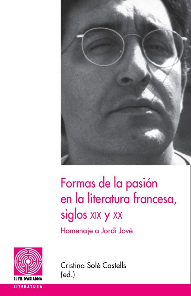 FORMAS DE LA PASIÓN EN LA LITERATURA FRANCESA, SIGLOS XIX Y XX | 9788497796026 | VARIOS AUTORES