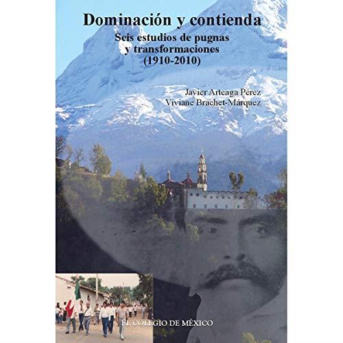 DOMINACIÓN Y CONTIENDA | 9786074622706 | ARTEAGA PÉREZ, JAVIER