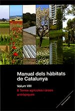 MANUAL DELS HÀBITATS DE CATALUNYA. VOLUM VIII. 8 TERRES AGRÍCOLES I ÀREES ANTRÒPIQUES | 9788439397427