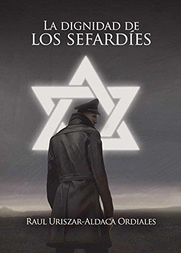 DIGNIDAD DE LOS SEFARDÍES, LA | 9788416722860 | URISZAR-ALDACA ORDIALES, RAÚL