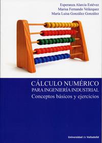CÁLCULO NUMÉRICO PARA INGENIERÍA INDUSTRIAL. CONCEPTOS BÁSICOS Y EJERCICIOS | 9788484488453 | ALARCIA ESTEVEZ, MARIA ESPERANZA / FERNANDO VELAZQUEZ, MARIA LUISA / GONZALEZ GONZALEZ, MARIA LUISA