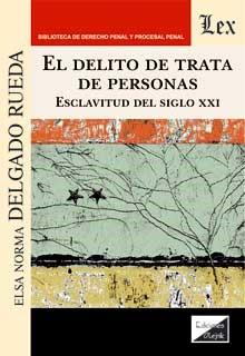 DELITO DE TRATA DE PERSONAS, EL | 9789564071565 | DELGADO RUEDA, ELSA NORMA