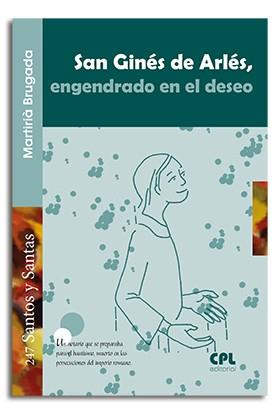 SAN GINÉS DE ARLÉS, ENGENDRADO EN EL DESEO | 9788498059670 | BRUGADA CLOTAS, MARTIRIÀ