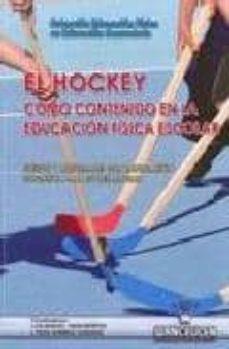 HOCKEY COMO CONTENIDO EN LA EDUCACIÓN FÍSICA ESCOLAR, EL | 9788498239249 | TIMÓN BENÍTEZ, LUIS MANUEL