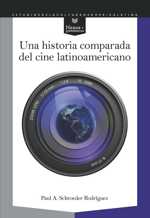 HISTORIA COMPARADA DEL CINE LATINOAMERICANO, UNA | 9788491920939 | SCHROEDER RODRIGUEZ, PAUL A