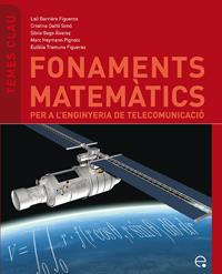 FONAMENTS MATEMÀTICS PER A L'ENGINYERIA DE TELECOMUNICACIÓ | 9788483019078 | BARRIÈRE FIGUEROA, LALI / GAGO ALVAREZ, SILVIA / HEYMANN PIGNOLO, MARC / TRAMUNS FIGUERAS, EULÀLIA /