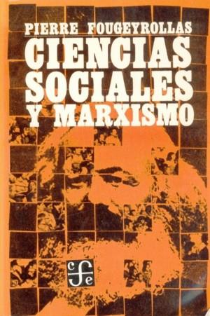 CIENCIAS SOCIALES Y MARXISMO | 9789681607982 | FOUGEYROLLAS, PIERRE
