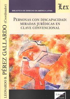 PERSONAS CON DISCAPACIDAD : MIRADAS JURIDICAS EN CLAVE CONVENCIONAL | 9789563920161 | PEREZ GALLARDO, LEONARDO B.