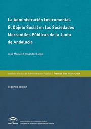 ADMINISTRACIÓN INSTRUMENTAL, LA. EL OBJETO SOCIAL EN LAS SOCIEDADES MERCANTILES PÚBLICAS DE LA JUNTA DE ANDALUCÍA | 9788483335741