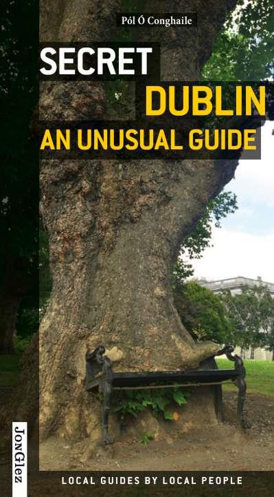 SECRET DUBLIN : AN UNUSUAL GUIDE [2017] | 9782361951771